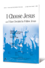 I Choose Jesus with I Have Decided to Follow Jesus